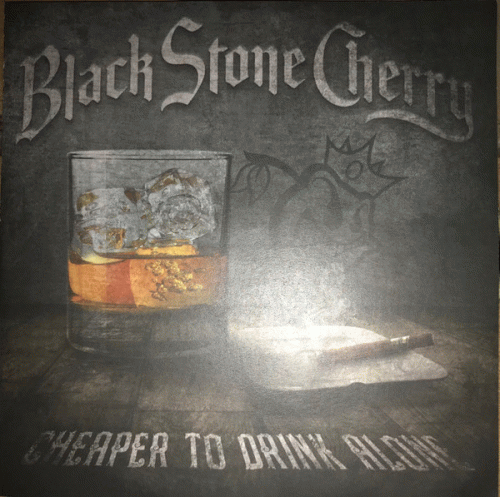 Black Stone Cherry : Cheaper to Drink Alone